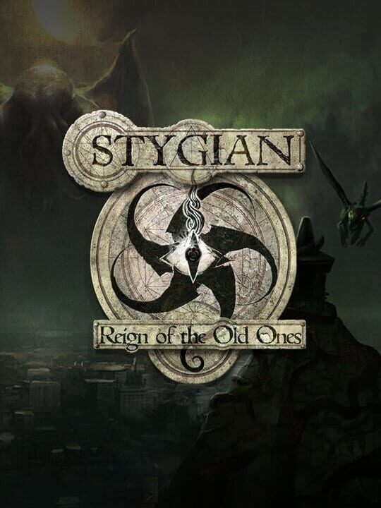 STYGIAN: REIGN OF THE OLD ONES