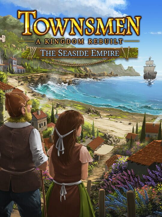 Townsmen - A Kingdom Rebuilt: The Seaside Empire