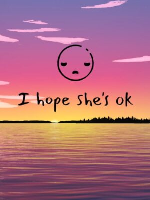 I Hope She's Ok