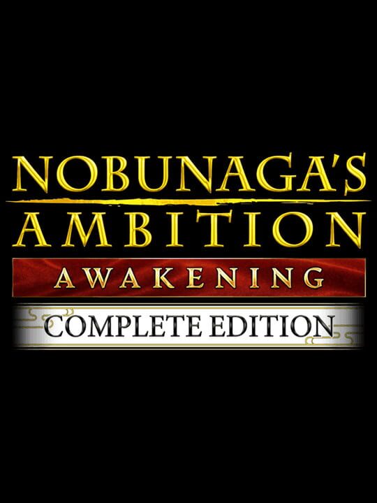 Nobunaga’s Ambition: Awakening Complete Edition